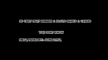50 Cent feat Eminem & Lloyd Banks & Cashis - - You Dont Know