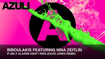 Biboulakis Featuring Nina Zeitlin - If Only Alarm Bells Didn't Ring (david Jones Remix) - Youtube
