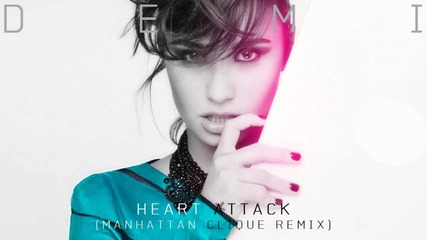 Demi Lovato - Heart Attack (manhattan Clique Remix) / Високо качество /
