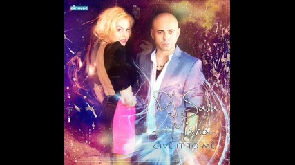 Dj Sava feat. Misha - Give it to me! (супер готина!)