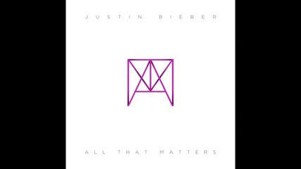 Justin Bieber - All That Matters