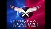 Feenixpawl ft. Kina - Seasons ( Syke'n'sugarstarr Dub Remix ) [high quality]