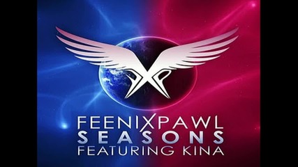 Feenixpawl ft. Kina - Seasons ( Syke'n'sugarstarr Dub Remix ) [high quality]