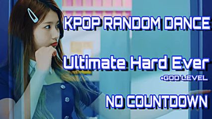Kpop Random Dance Ultimate Hard Ever No Countdown