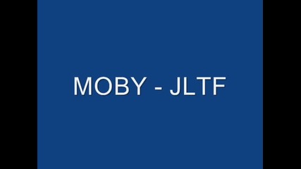 Moby - Jltf
