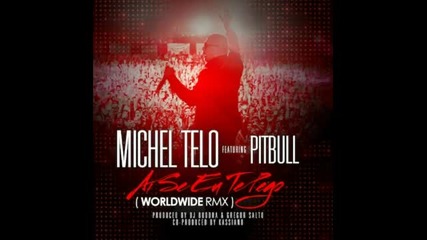 Michel Telo ft. Pitbull - Ai Se Eu Te Pego (worldwide Rmx)
