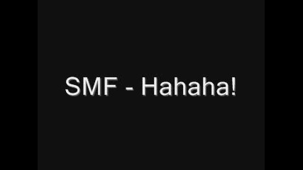 Smf - Ha Ha Ha