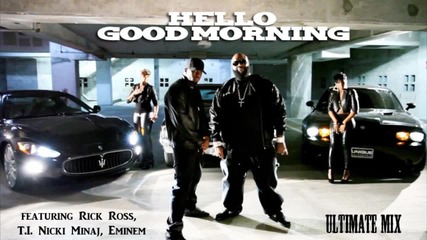 Rick Ross, T.i, Nicki Minaj, Eminem / Dirty Money / - Hello Good Morning # Remix #