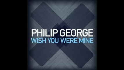 *2015* Philip George - Wish you were mine