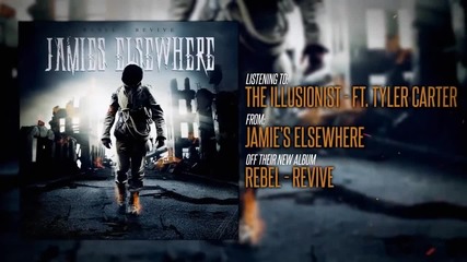 Jamie's Elsewhere - The Illusionist (ft. Tyler Carter of Issues)