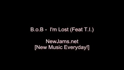 - B.o.b - Im Lost (feat T.i.) New 2010