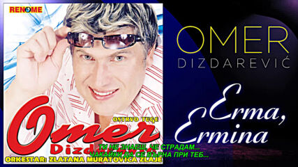 Omer Dizdarevic - Erma, Ermina (hq) (bg sub)