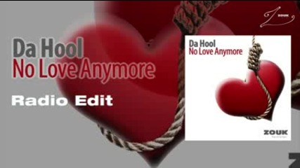 Da Hool - No Love Anymore (radio Edit)
