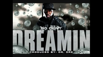 50 Cent - Dreamin[prod. Dr Dre]