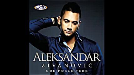 Aleksandar Zivanovic - Gde posle tebe.mp4