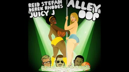 *2014* Reid Stefan ft. Derek Rhodes & Juicy J - Alley oop