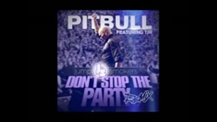 2013 Pitbull ft. Tjr - Don t stop the party ( Jump Smokers ... - Vbox7