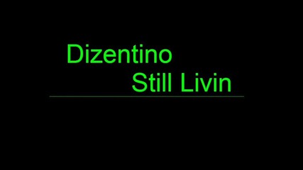 Dizentino - Still Livin