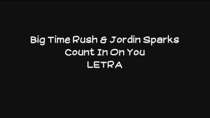 Превод + Big Time Rush & Jordin Sparks - Count in on You - Letra