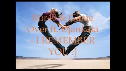 Mir40 & Game Over ft. Djankata - I Remember You 