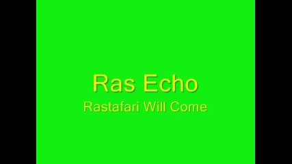 Ras Echo - Rastafari Will Come 