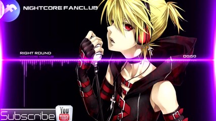 Nightcore - Right Round - Flo Rida ft. Ke ha