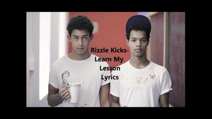 Rizzle Kicks - Learn My Lesson (lyrics)