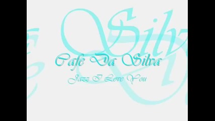 Cafe Da Silva - Jazz I Love You [afro-brazilian]