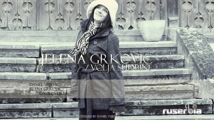 Jelena Grkovic 2012- Volja sudbine produced by Daniel Vujevic