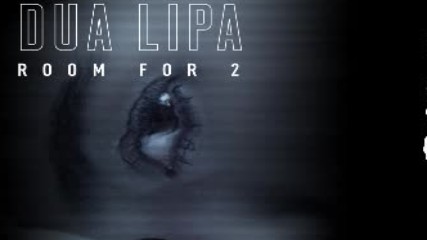 Dua Lipa - Room For 2