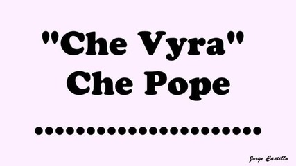 Che Vyra che pope Hd