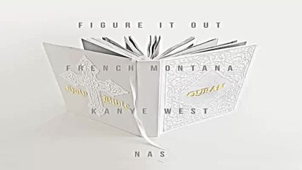 French Montana ft. Kanye West & Nas - Figure It Out