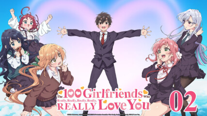 The 100 Girlfriends Who Really, Really, Really, Really, Really Love You - 02 [ Bg Mtl Sub ]