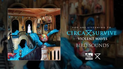 Circa Survive - Bird Sounds