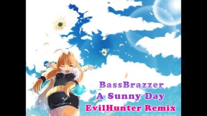 Bassbrazzer - A Sunny Day (evilhunter Remix) 