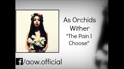 As Orchids Wither - The Pain I Choose