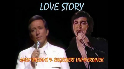 Andy Williams & Engelbert Humperdinck - Love Story