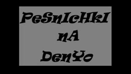 Pesni na Denyo...