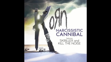 Korn 'narcissistic Cannibal (feat Skrillex and Kill the Noise)'
