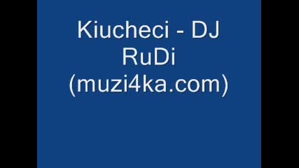 Kiucheci - Dj Rudi