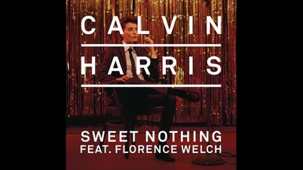 *2013* Calvin Harris ft. Florence Welch - Sweet nothing ( Tiesto & Ken Lo remix )