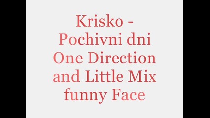 Криско- почивни дни One Direction and Little Mix funny Face