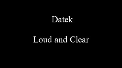 Datek - Loud and Clear 