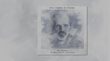 Eric Clapton & Friends - Train to Nowhere (feat. Mark Knopfler & Don White)