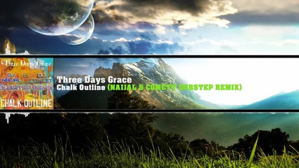 Three Days Grace - Chalk Outline (naijal & Comett Dubstep Remix)