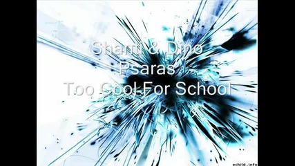 Dino Psaras & Shanti - too Cool for school