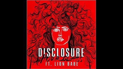 *2015* Disclosure ft. Lion Babe - Hourglass