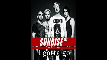 Sunrise Avenue - I gotta go [ Hq ]