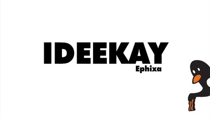 Ephixa - Ideekay [1080p]