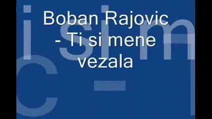 Boban Rajovic - Ti si mene vezala (hq) (bg sub)